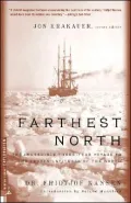 Farthest North: The Incredible Three-Year Voyage to the Frozen Latitudes of the North