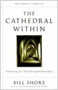 The Cathedral Within: Transforming Your Life by Giving Something Back