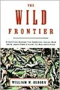 The Wild Frontier: Atrocities During the American-Indian War from Jamestown Colony to Wounded Knee