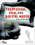 Television, Film, and Digital Media Programs: 556 Outstanding Programs at Top Colleges and Universities Across the Nation