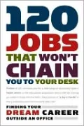 120 Jobs That Won't Chain You to Your Desk