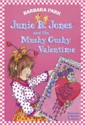 Junie B. Jones and the Mushy Gushy Valentine (Junie B. Jones Series #14)