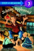 Johnny Appleseed: My Story (Step into Reading Books Series: A Step 3 Book)