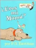 ¿Eres tú mi mamá? (Are You My Mother?)