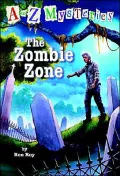 The Zombie Zone (A to Z Mysteries Series #26)