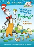 Would You Rather Be a Pollywog?: All About Pond Life