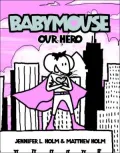 Our Hero (Babymouse Series #2)