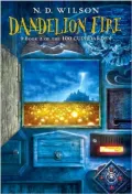 Dandelion Fire (100 Cupboards Series #2)