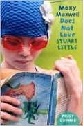 Moxy Maxwell Does Not Love Stuart Little