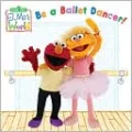 Elmo's World: Be a Ballet Dancer!