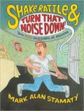 Shake, Rattle & Turn That Noise Down!: How Elvis Shook Up Music, Me and Mom