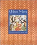 A Library for Juana : The World of Sor Juana Ines