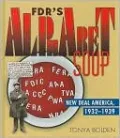 FDR's Alphabet Soup: New Deal America 1932-1939