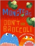 Monsters Don't Eat Broccoli