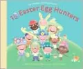 10 Easter Egg Hunters: A Holiday Counting Book