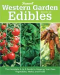 Western Garden Book of Edibles: The Complete A to Z Guide to Growing Your Own Vegetables, Herbs, and Fruits