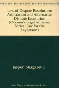 Law of Dispute Resolution: Arbitration and Alternative Dispute Resolution - Margaret C. Jasp...
