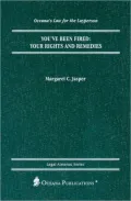 You've Been Fired : Your Rights and Remedies