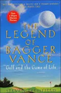 Legend of Bagger Vance: A Novel of Golf and the Game of Life