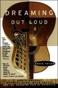 Dreaming Out Loud: Garth Brooks, Wynonna Judd, Wade Hayes, and the Changing Face of Nashville