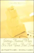Getting Married When It's Not Your First Time: An Etiquette Guide and Wedding Planner