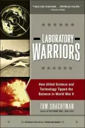 Laboratory Warriors How Allied Science and Technology Tipped the Balance in World War II