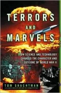 Terrors and Marvels: How Science and Technology Changed the Character and Outcome of World W...