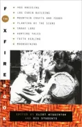 Foxfire Book: Hog Dressing, Log Cabin Building, Mountain Crafts and Foods, Planting by the Signs, Snake Lore, Hunting Tales, Faith Healing, Moonshining
