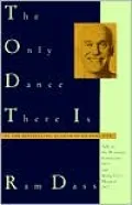Only Dance There Is: Talks Given at the Menninger Foundation, Topeka, Kansas, 1970, and at Spring Grove Hospital, Spring Grove, Maryland, 1972
