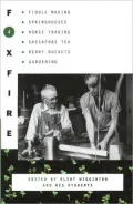 Foxfire 4: Fiddle Making, Springhouses, Horse Trading, Sassafras Tea, Berry Buckets, Gardening: And Further Affairs of Plain Living