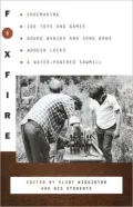 Foxfire 6: Shoemaking, Gourd Banjos, and Songbows, One Hundred Toys and Games, Wooden Locks, a Water Powered Sawmill, and Other Affairs of Just Plain Living