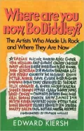 Where Are You Now, Bo Diddley?: The Artists Who Made Us Rock and Where They Are Now