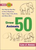 Draw 50 Animals: The Step-By-Step Way To Draw Elephants, Tigers, Dogs, Fish, Birds, and Many More...