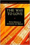 Way to Love: The Last Meditationsn of Anthony deMello