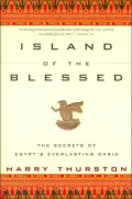 Island of the Blessed : The Secrets of Egypt's Everlasting Oasis