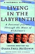 Living in the Labyrinth: A Personal Journey through the Maze of Alzheimer's