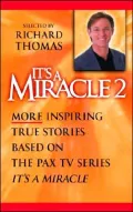 It's A Miracle 2: More Inspiring True Stories Based On The Pax Tv Series, "It's A Miracle"