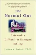 The Normal One: Life with a Difficult or Damaged Sibling