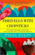 Fried Eggs with Chopsticks: One Woman's Hilarious Adventure into a Country and a Culture Not Her Own