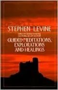 Guided Meditations, Explorations and Healings