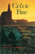 Celtic Fire: The Passionate Religious Vision of Ancient Britain and Irelandy
