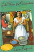 Like Water for Chocolate: A Novel in Monthly Installments with Recipes, Romances, and Home Remedies