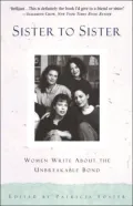 Sister to Sister: Women Write about the Unbreakable Bond