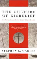 The Culture of Disbelief: How American Law and Politics Trivialize Religious Devotion