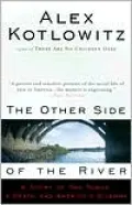The Other Side of the River : A Story of Two Towns, a Death and America's Dilemma