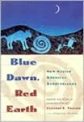 Blue Dawn, Red Earth: New Native American Storytellers