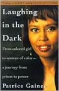 Laughing in the Dark: From Colored Girl to Woman of Color--A Journey from Prison to Power