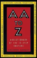 AA to Z: An Addictionary of the 12-Step Culture