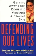 Defending Our Lives: Getting Away from Domestic Violence and Staying Safe