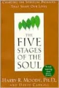 The Five Stages of the Soul: Charting the Spiritual Passages That Shape Our Lives